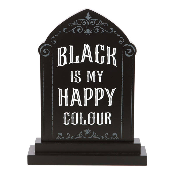 Black Is My Happy Colour Tombstone Shaped Standing MDF Sign